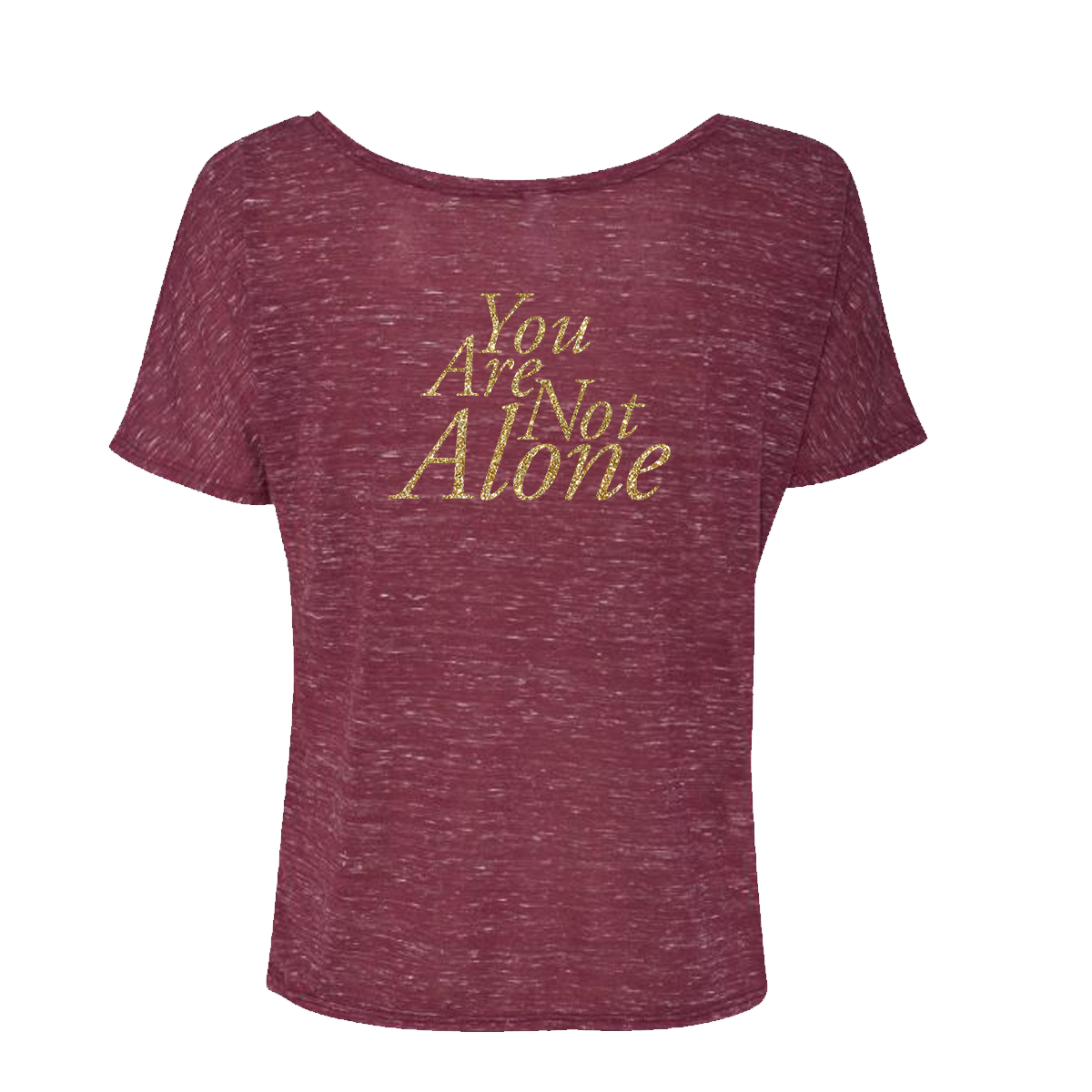 You Are Not Alone Maroon Women’s T-Shirt